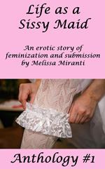 Life as a Sissy Maid Anthology #1