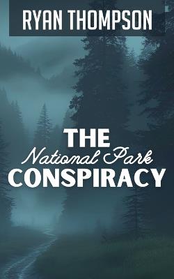The National Park Conspiracy - Ryan Thompson - cover