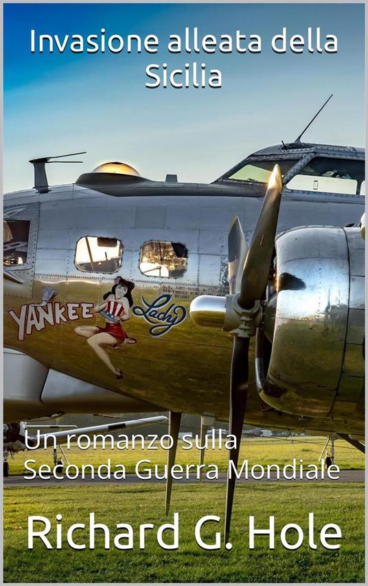 Invasione alleata della Sicilia - Richard G. Hole - ebook