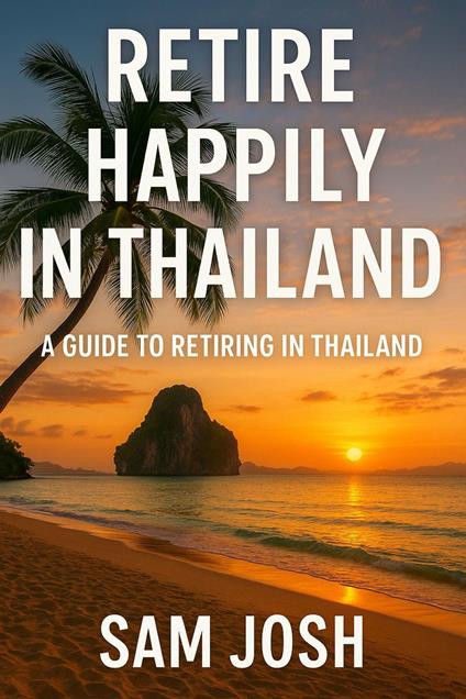 Retire Happily in Thailand