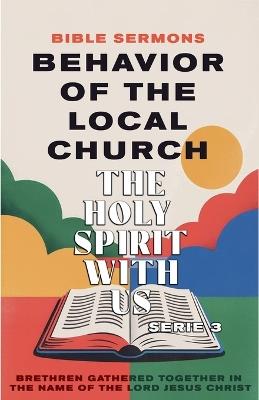 Behavior of the Local Church: The Holy Spirit With Us - Bible Sermons - cover