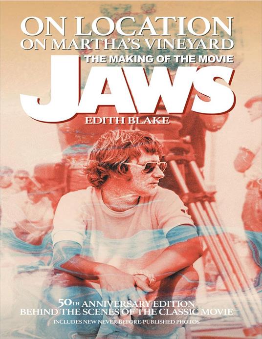 On Location on Martha's Vineyard - The Making of the Movie Jaws - 50th Anniversary Edition - Edith Blake - ebook