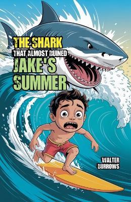 The Shark That Almost Ruined Jake's Summer - Walter Burrows - cover