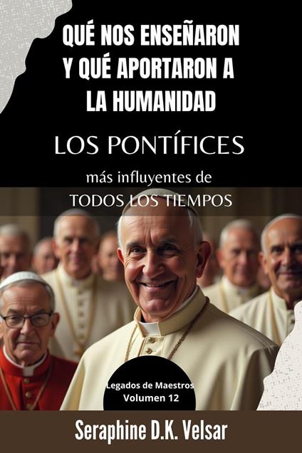 Qué nos enseñaron y qué aportaron a la humanidad los pontífices más influyentes de todos los tiempos