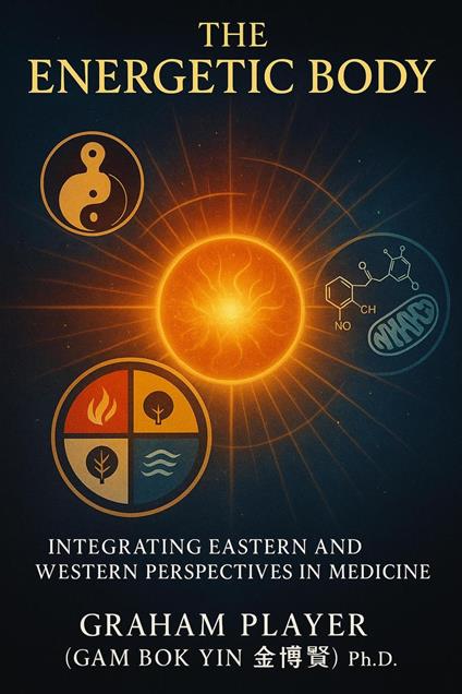 The Energetic Body: Integrating Eastern and Western Perspectives in Medicine