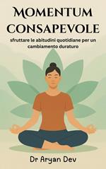 Momentum consapevole: sfruttare le abitudini quotidiane per un cambiamento duraturo