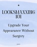 Looksmaxxing 101: Upgrade Your Appearance Without Surgery