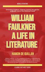William Faulkner: A Life In Literature