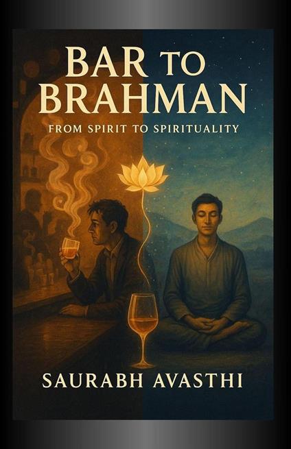 Bar to Brahman - From Spirit to Spirituality