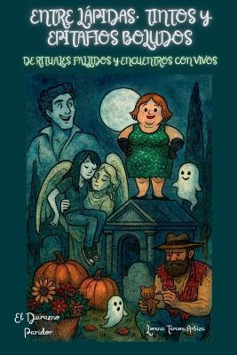 Entre Lápidas, Tintos y Epitafios Boludos - De Rituales Fallidos y Encuentros con Vivos - Lorena Tercon Arbiza - cover