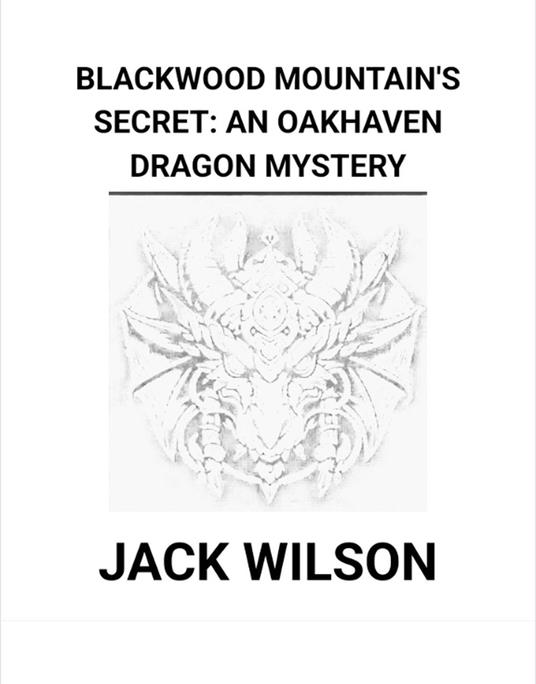 Blackwood Mountain's Secret: An Oakhaven Dragon Mystery