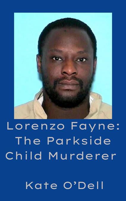 Lorenzo Fayne: The Parkside Child Murderer