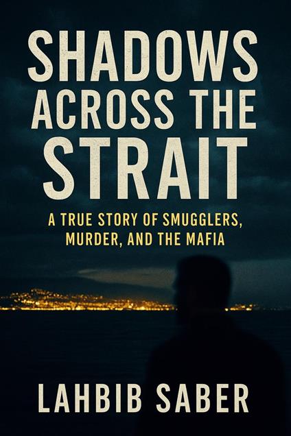Shadows Across the Strait: A True Story of Smugglers
