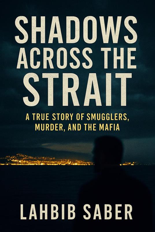 Shadows Across the Strait: A True Story of Smugglers