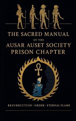 The Sacred Manual Of The Ausar Auset Society Prison Chapter - Ausar Auset Society Prison Chap Doc),Seba Mhotep Men Nefer Sa Ra,Seba Ajaamu Sadikii - cover