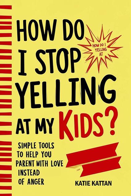 How Do I Stop Yelling at My Kids? Simple Tools to Help You Parent with Love Instead of Anger