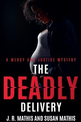 The Deadly Delivery - J R Mathis,Susan Mathis - cover
