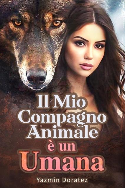 Il Mio Compagno Animale è un Umana - Yazmin Doratez - ebook