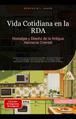 Vida Cotidiana en la RDA: Nostalgia y Diseño de la Antigua Alemania Oriental
