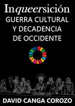 Inqueersicion Guerra Cultural y Decadencia de Occidente