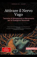 Attivare il Nervo Vago: Tecniche di Stimolazione e Allenamento per la Guarigione Neuronale
