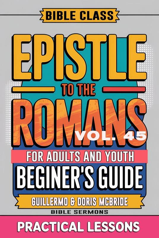 Bible Class for Adults and Youth: Beginner's Guide — Epistle to The Romans