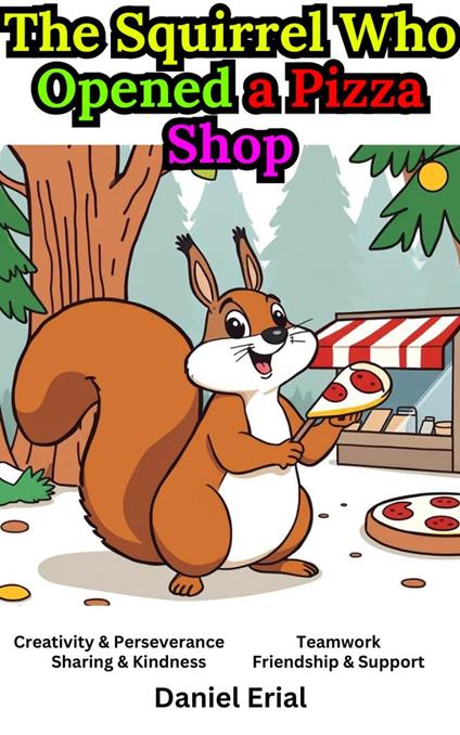 The Squirrel Who Opened a Pizza Shop - Daniel Erial - ebook