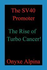 The SV40 Promoter - The Rise of Turbo Cancer!