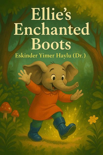 Ellie’s Enchanted Boots - Eskinder Yimer Haylu - ebook