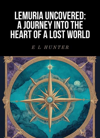 Lemuria Uncovered: A Journey into the Heart of a Lost World
