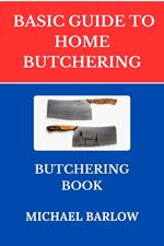 Basic Guide to Home Butchering:Butchering Book