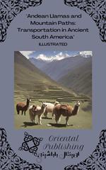 Andean Llamas and Mountain Paths Transportation in Ancient South America