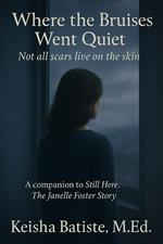 Where the Bruises Went Quiet: Not all Scars Live on the Skin