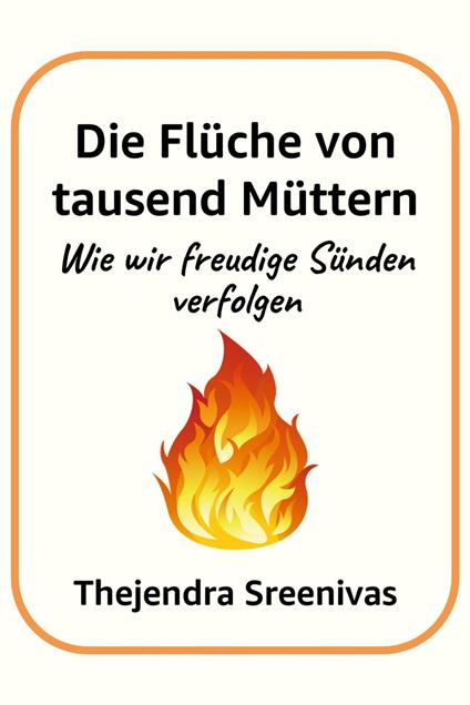 Die Flüche von tausend Müttern - Wie wir freudige Sünden verfolgen