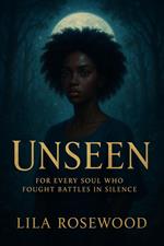 Unseen: For Every Soul Who Fought Battles in Silence