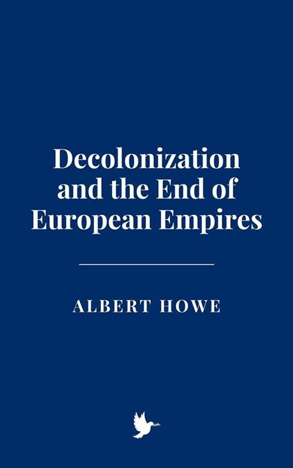 Decolonization and the End of European Empires