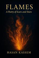 Flames: A Poetry of Scars and Stars
