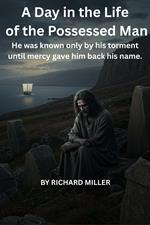 A Day in the Life of the Possessed Man