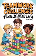 Teamwork Challenges for Your Dream Team
