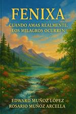 Fenixa: Cuando Amas Realmente, Los Milagros Ocurren