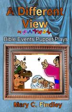 A Different View: Bible Events Puppet Plays
