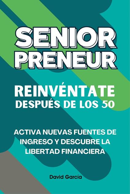 Seniorpreneur: Reinvéntate después de los 50