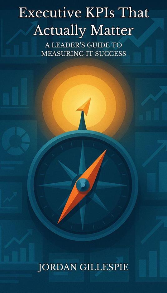 Executive KPIs That Actually Matter
