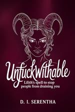 Unfuckwithable: Lilith's Spell to Stop People From Draining You