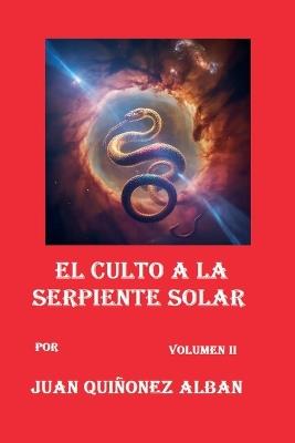 El Culto a la Serpiente Solar (Volumen II) - Juan Quinonez-Alban - cover