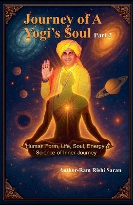 Journey of a Yogi's Soul - Part 2 - Ram Rishi Saran - cover