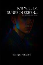 Ich will im dunkeln sehen…