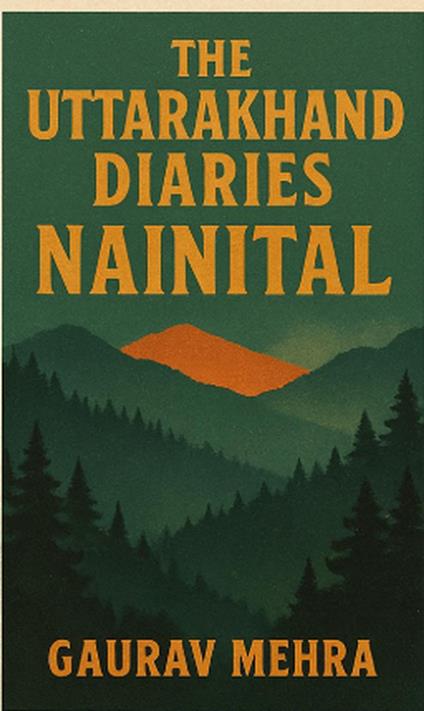 The Uttarakhand Diaries - Nainital