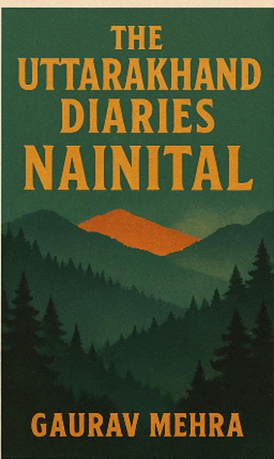 The Uttarakhand Diaries - Nainital