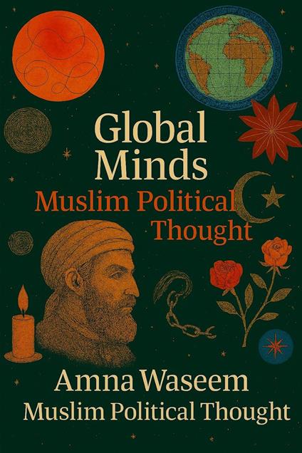 Global Minds: Muslim Political Thought